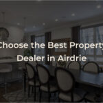 Finding the Right Home in Airdrie with the Best Property Dealer
